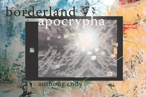 A photo of Anthony Cody's debut collection, BORDERLAND APOCRYPHA. The book is rectangular with a blue and yellow textured background. At the center of the book is a picture of black and white clouds. 