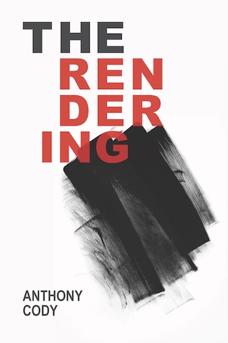 A photo of Anthony Cody's poetry collection, THE RENDERING. Text is in black and red. The book has a white background and at the center of the book is a smear of black ink. The author's name appears on the bottom left corner. 