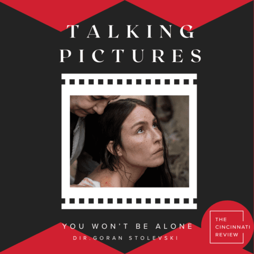 Talking Pictures: You Won’t Be Alone