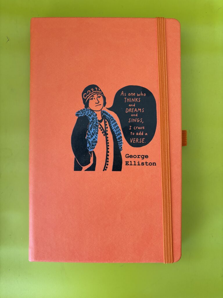 An orange Moleskine-style notebook, held closed with its elastic, against a lime green background. The notebook is screenprinted with an illustration of George Elliston by Kelcey Ervick. Elliston wears a blue stole, cloche, long string of beads, and flapper-style dress. Her speech bubble reads: "As one who THINKS and DREAMS and SINGS, I crave to add a VERSE."