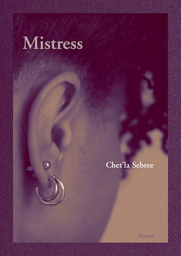 Book cover image for Mistress by Chet'la Sebree: A close-up on the ear of a Black woman wearing gold hoops. We do not see her features, only the side of her face. The entire cover is a purple hue. 