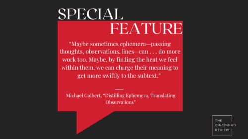 Special Feature: “Distilling Ephemera, Translating Observations,” by Michael Colbert