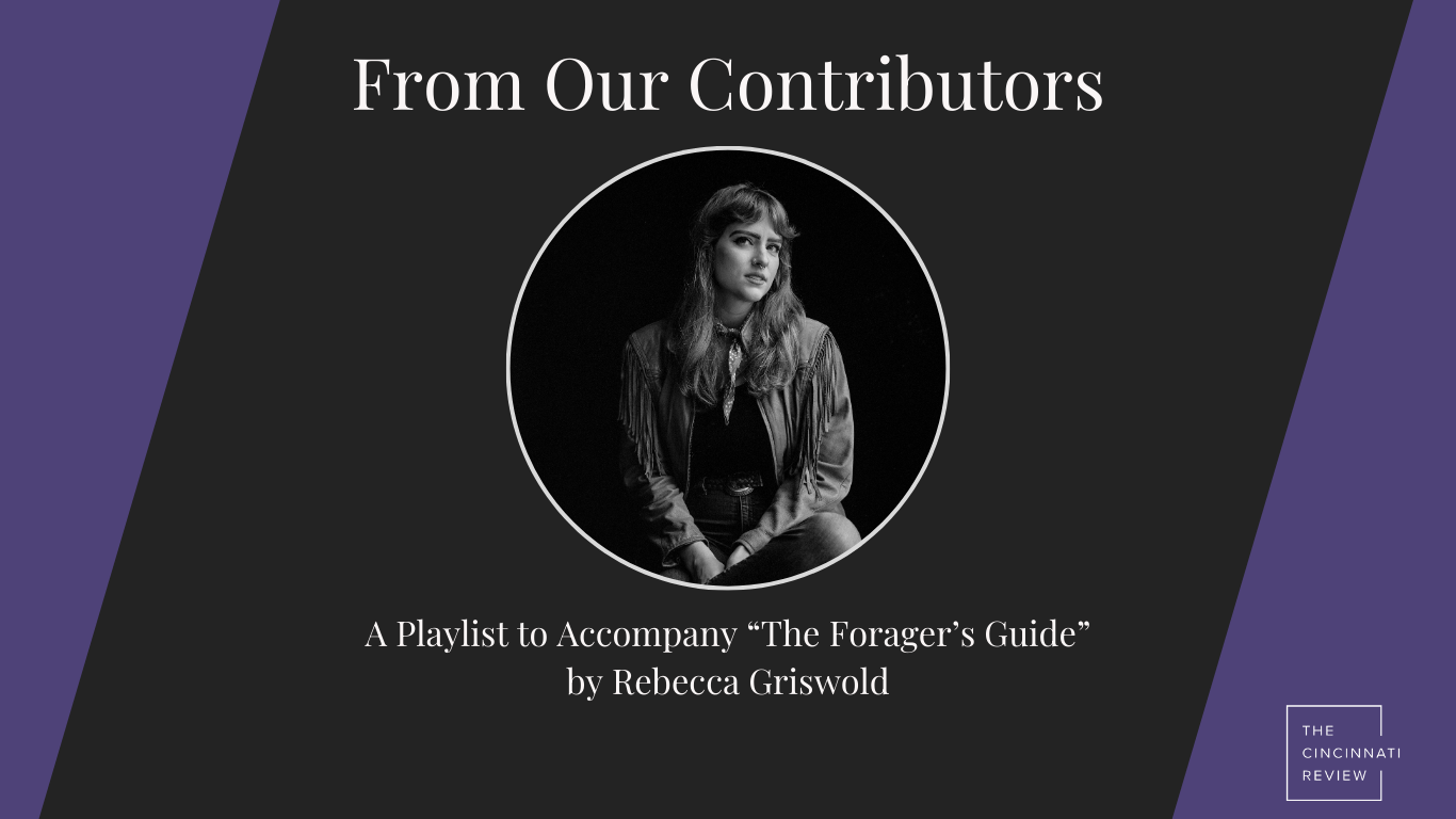 From Our Contributors: A Playlist to Accompany “The Forager’s Guide,” by Rebecca Griswold