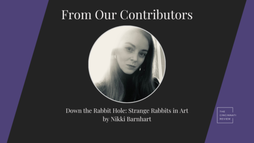 From Our Contributors: Down the Rabbit Hole—Strange Rabbits in Art, by Nikki Barnhart