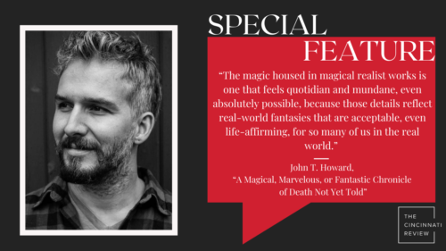 “A Magical, Marvelous, or Fantastic Chronicle of Death Not Yet Told” by John T. Howard