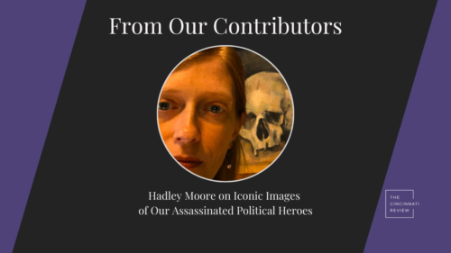 From Our Contributors: Hadley Moore On Iconic Images of Our Assassinated Political Heroes