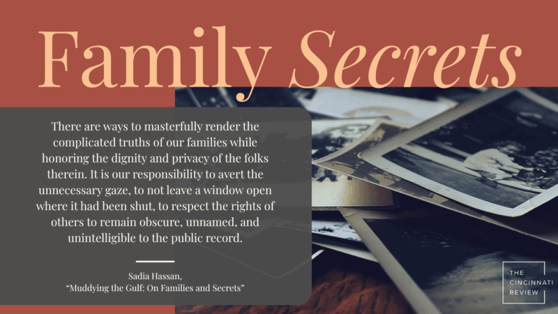 Family secrets graphic featuring an image of black-and-white family photos laid out on a table. Quote from Hassan: "There are ways to masterfully render the complicated truths of our families while honoring the dignity and privacy of the folks therein. It is our responsibility to avert the unnecessary gaze, to not leave a window open where it had been shut, to respect the rights of others to remain obscure..."