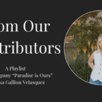 From Our Contributors: Erika Gallion Velasquez Shares a Playlist to Accompany “Paradise is Ours”
