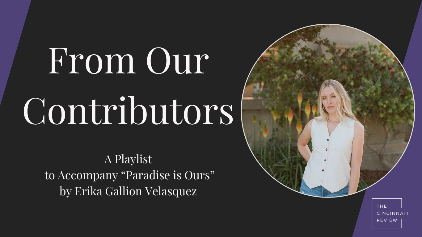 From Our Contributors: Erika Gallion Velasquez Shares a Playlist to Accompany “Paradise is Ours”