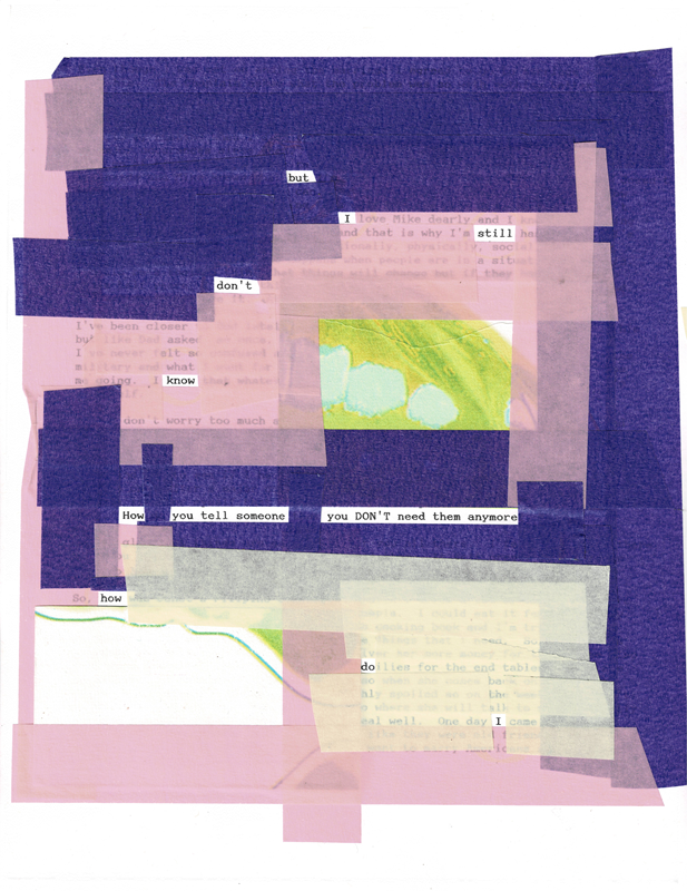 An erasure of a typewritten letter with construction paper and crepe paper (pink and purple), as well as masking tape. A green butterfly is covered up as well. Remaining text says "but I still don't know How you tell someone you DON'T need them anymore how do I"