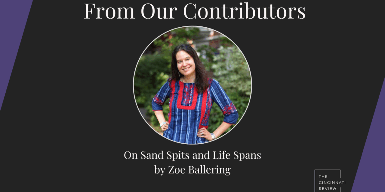 From Our Contributors: Zoe Ballering On Sand Spits and Life Spans