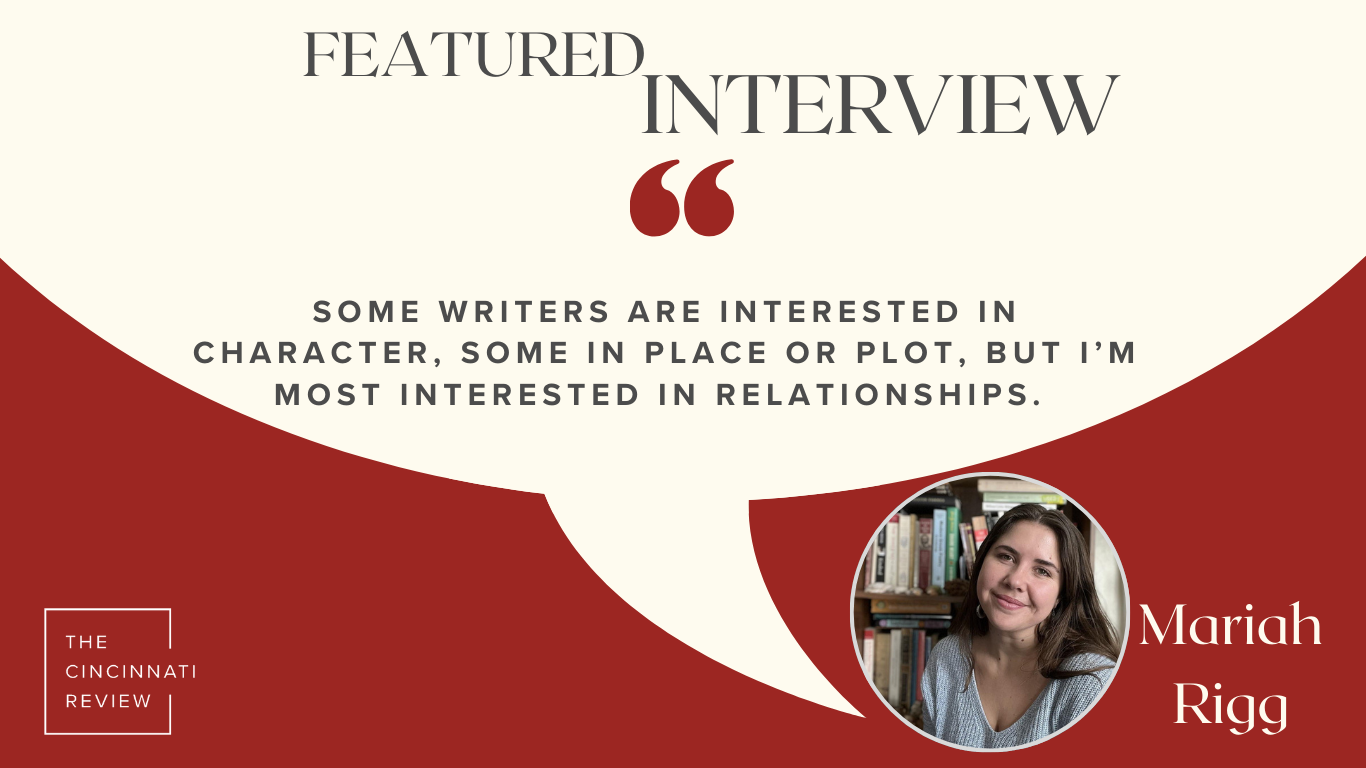 Author Mariah Rigg's headshot appears in the lower right corner. Above is a quotation from her interview: "Some writers are interested in character, some in place or plot, but I’m most interested in relationships."