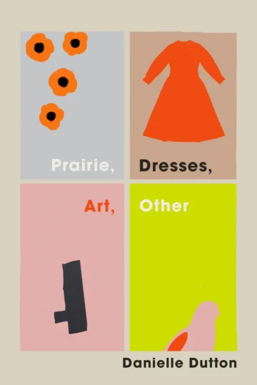 Cover of "Prairie, Dresses, Art, Other." Four abstract prints take up four quadrants: prairie is red flowers with black centers on a pale blue background; dresses is a red dress on a tan background, art is an abstract black shape on a pink background, and other is a pink-and-red bird on a yellow background.